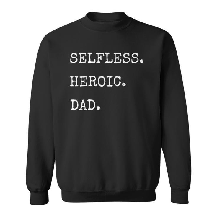 Selfless Heroic Dad Fathers Day Sweatshirt