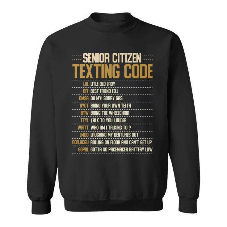 Senior Citizen Texting Code Cool Funny Old People Saying Sweatshirt