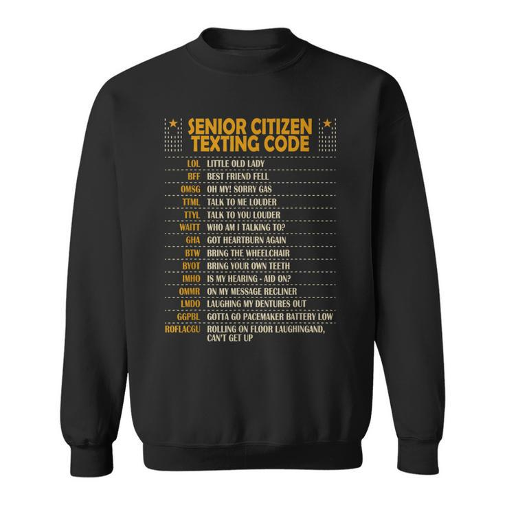 Senior Citizen Texting Code Cool Funny Old People Saying   V2 Sweatshirt
