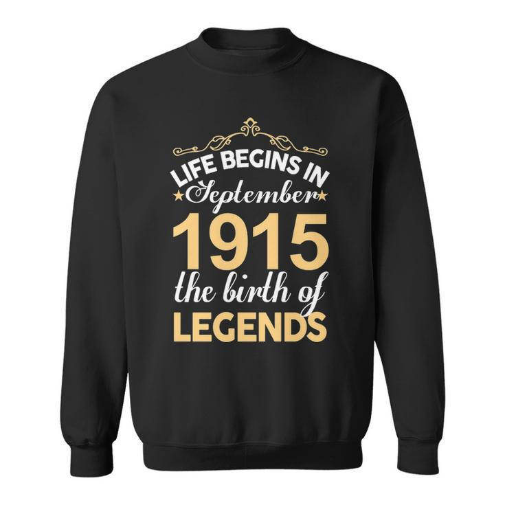 September 1915 Birthday   Life Begins In September 1915 V2 Sweatshirt