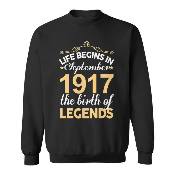 September 1917 Birthday   Life Begins In September 1917 V2 Sweatshirt