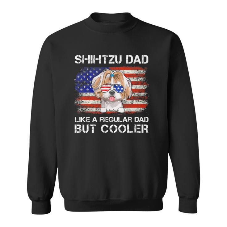 Shihtzu Dad Like A Regular Dad But Cooler Dog Dad Sweatshirt