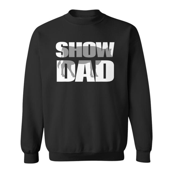 Show Dad Cow Dairy Cattle Fathers Day Sweatshirt