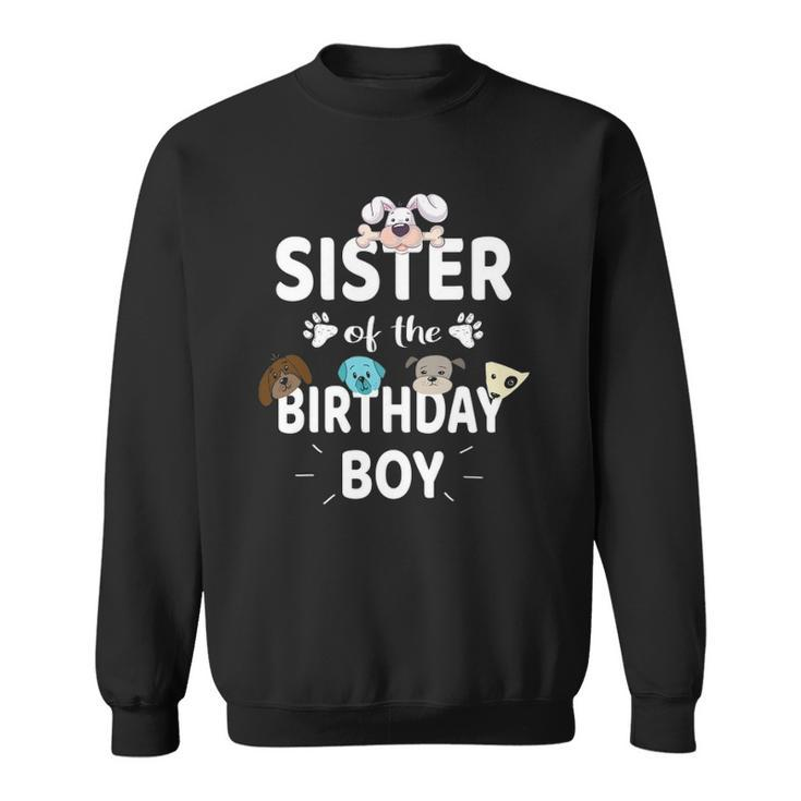 Sister Of The Birthday Boy Dog Lover Party Puppy Theme Sweatshirt