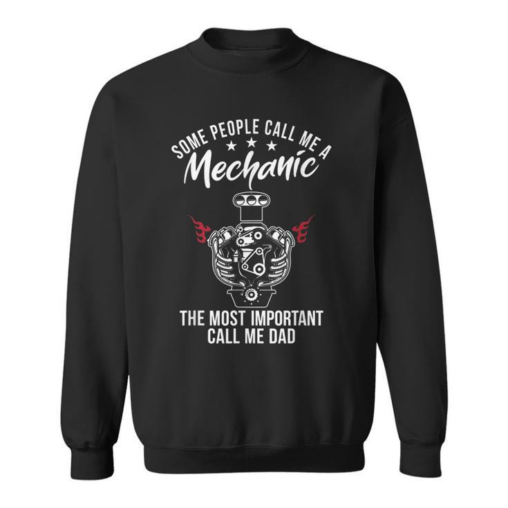Some People Call Me Mechanic The Most Important Call Me Dad V3 Sweatshirt