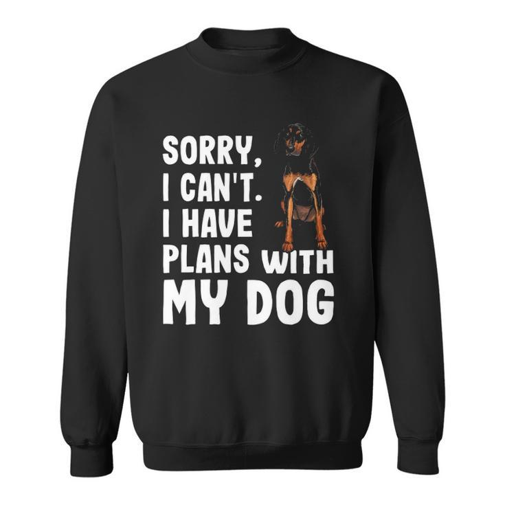 Sorry I Cant I Have Plans With My Black Tan Coonhound Dog Sweatshirt
