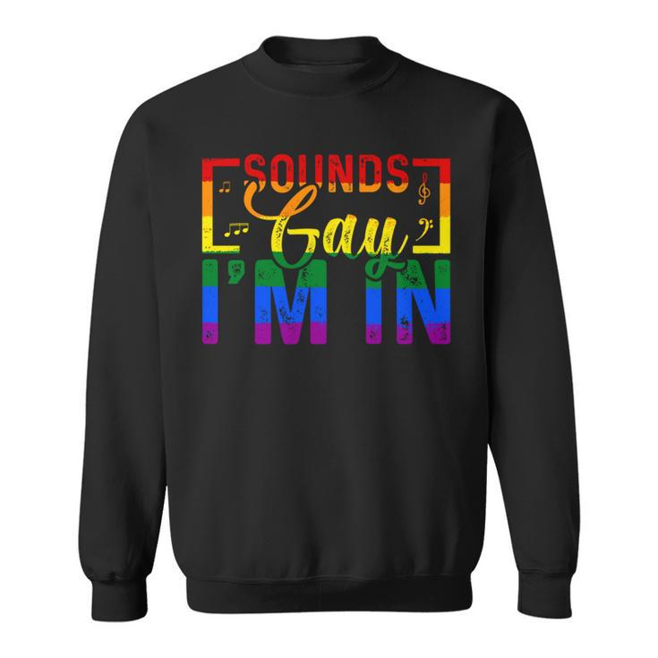 Sounds Gay Im In Funny Rainbow Sunglasses Lgbt Pride   Sweatshirt