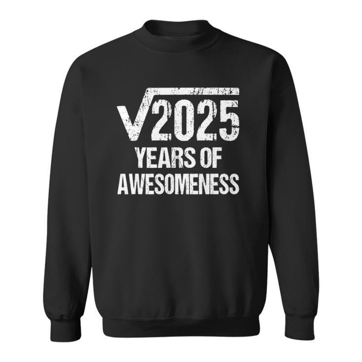 Square Root Of 2025  45 Years Old 45Th Birthday Gift Idea Sweatshirt