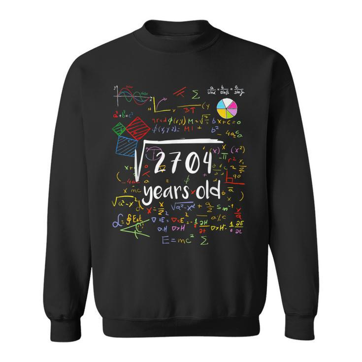 Square Root Of 2704 52Nd Birthday 52 Years Old Math B-Day  Sweatshirt