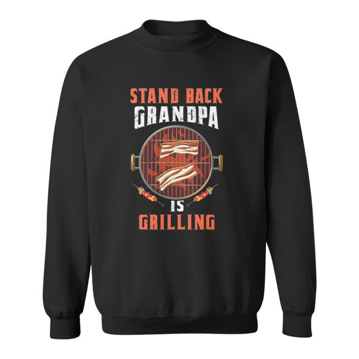 Stand Back Grandpa Is Grilling Funny Grilling Master Fathers Day Sweatshirt