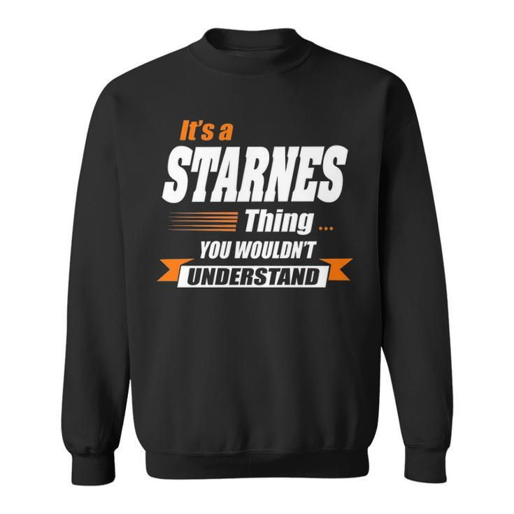 Starnes Name Gift   Its A Starnes Thing Sweatshirt