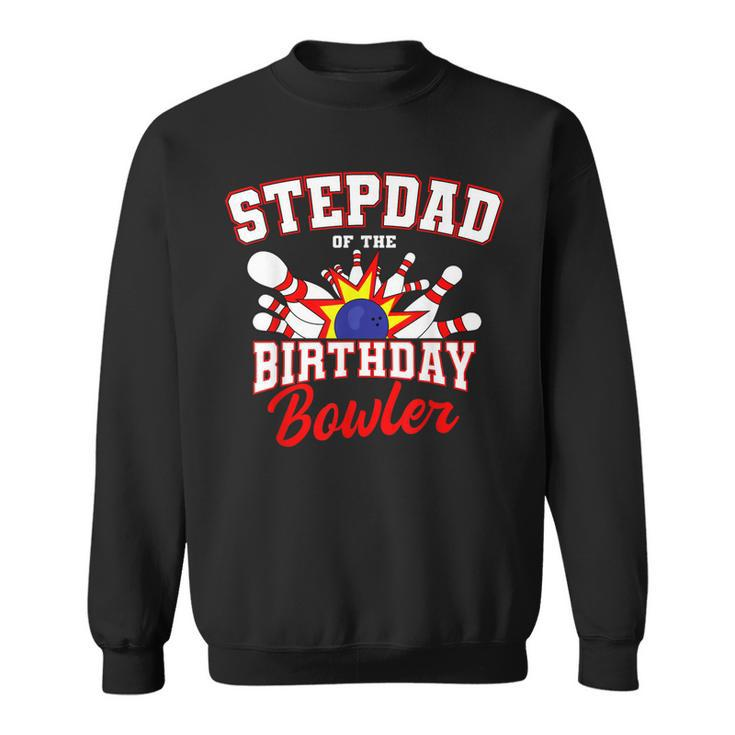 Stepdad Of The Birthday Bowler Bday Bowling Party  Sweatshirt