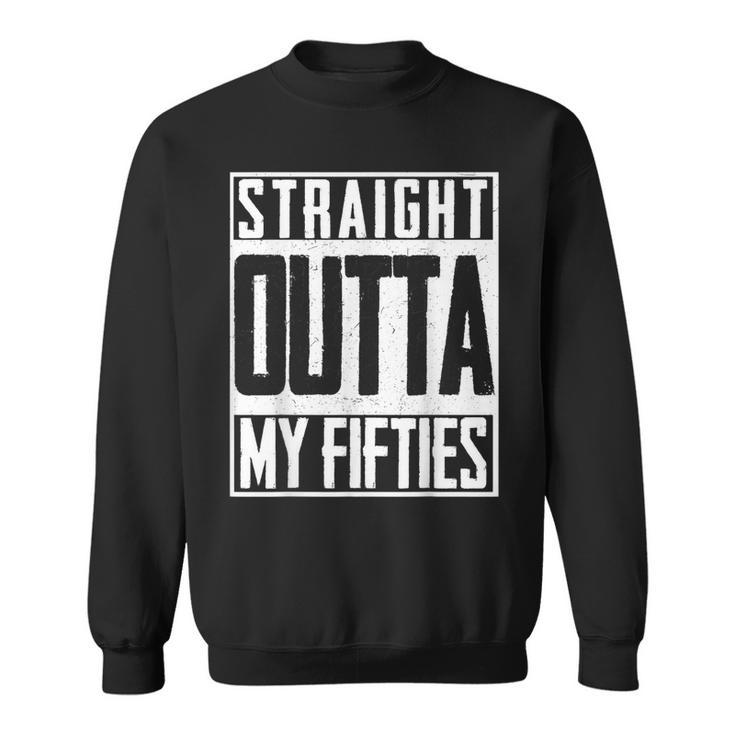 Straight Outta My Fifties 60Th Birthday Gift Party Bd  Sweatshirt