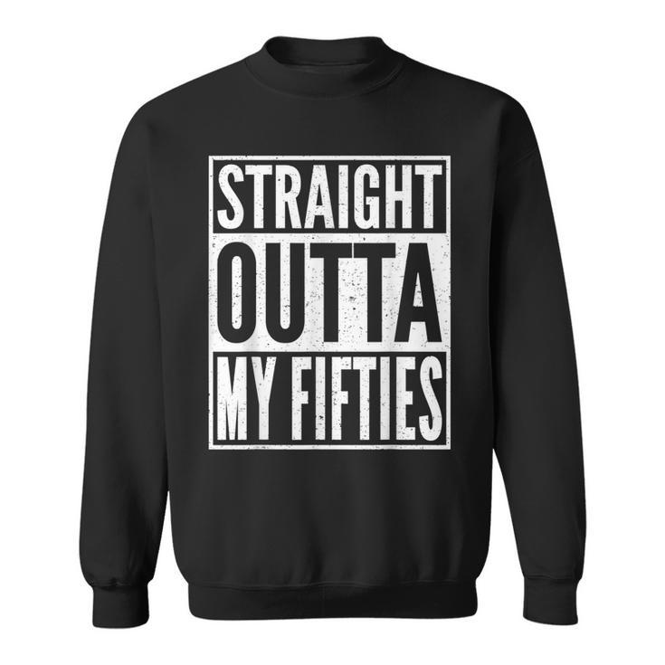 Straight Outta My Fifties Funny 1961 60Th Birthday Gift Idea  Sweatshirt