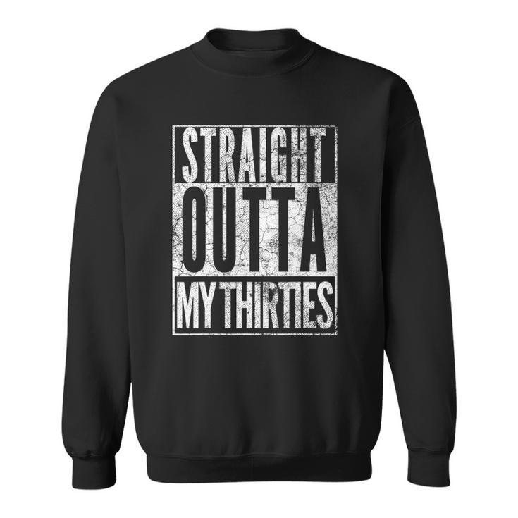 Straight Outta My Thirties 40Th Birthday  40 Years Old Vintage Sweatshirt