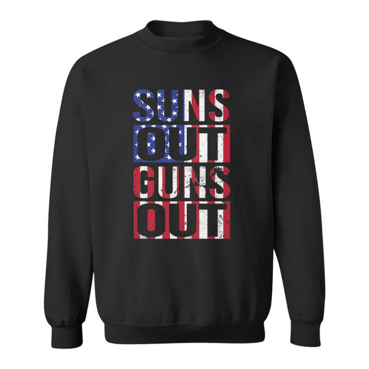 Suns Out Guns Out Funny Fourth Of July Muscles  Sweatshirt