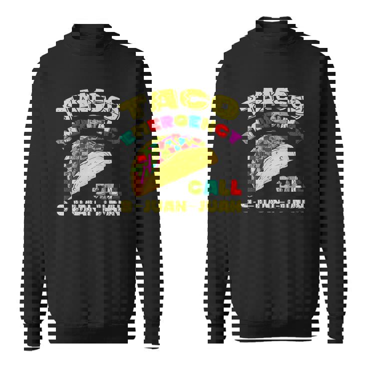 Taco Emergency Call 9 Juan Juan Cinco De Mayo Funny Sweatshirt