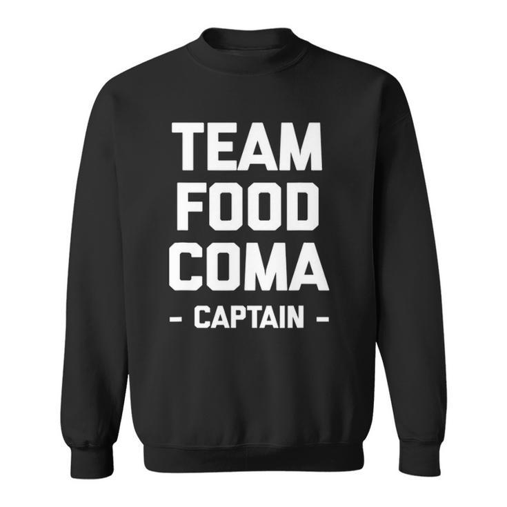 Team Food Coma Captain Funny Saying Sarcastic Cool Sweatshirt