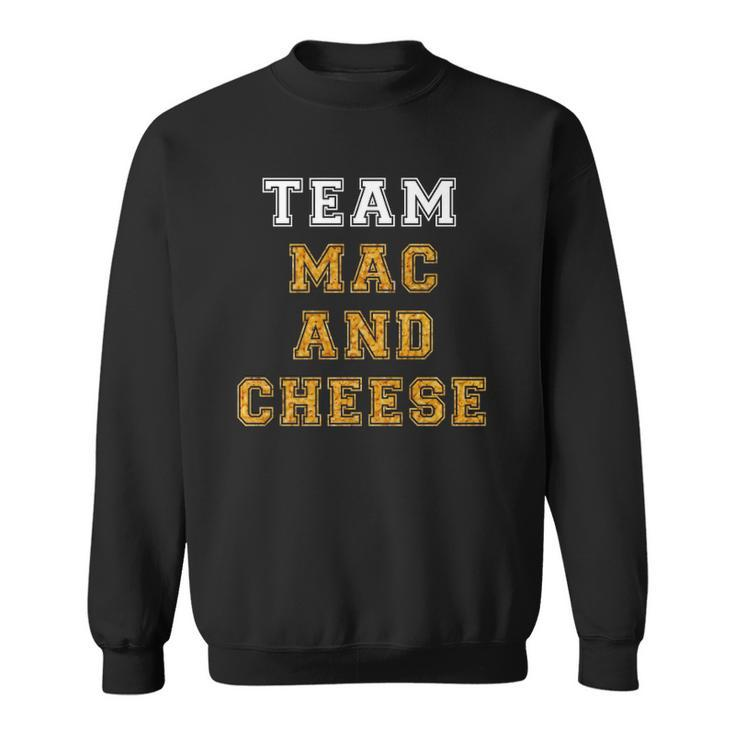 Team Mac And Cheese Lover Funny Favorite Food Humor Saying  Sweatshirt