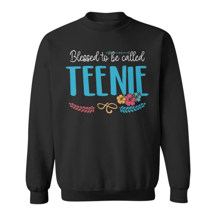 Teenie Grandma Gift   Blessed To Be Called Teenie Sweatshirt