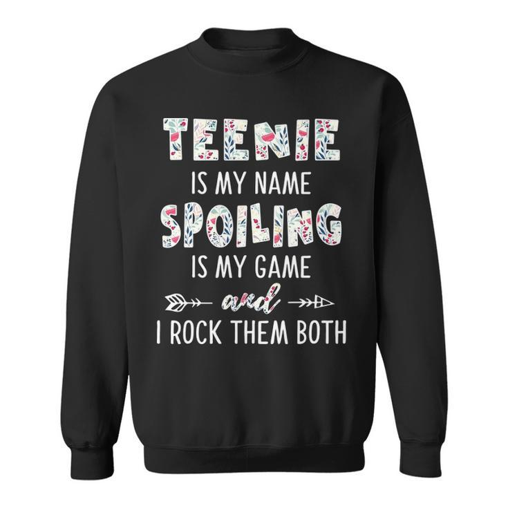 Teenie Grandma Gift   Teenie Is My Name Spoiling Is My Game Sweatshirt