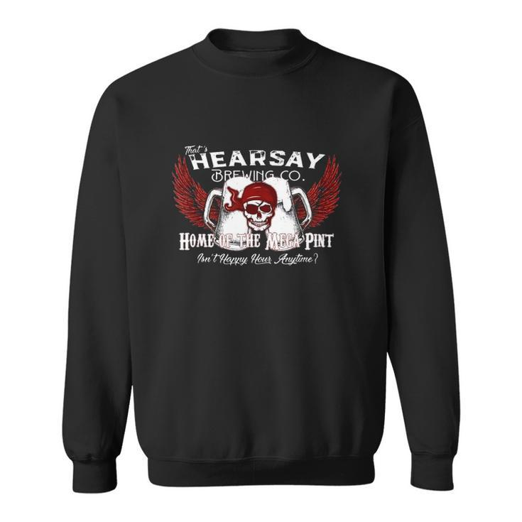Thats Hearsay Brewing Co Home Of The Mega Pint Funny Skull Sweatshirt