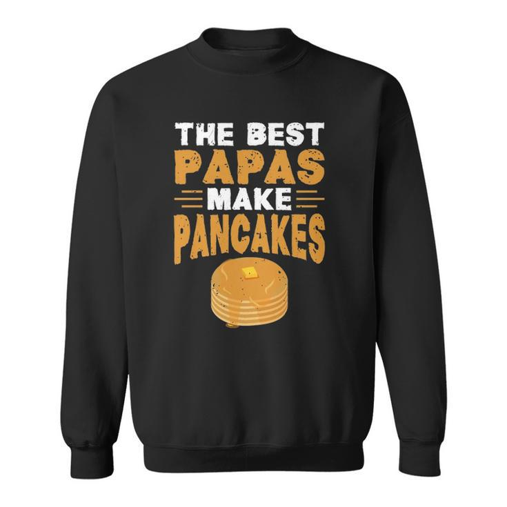 The Best Papas Make Pancakes Sweatshirt