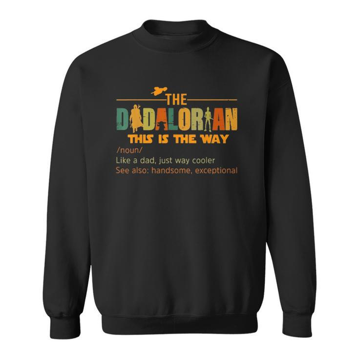 The Dadalorian Funny Like A Dad Just Way Cooler Fathers Day Sweatshirt