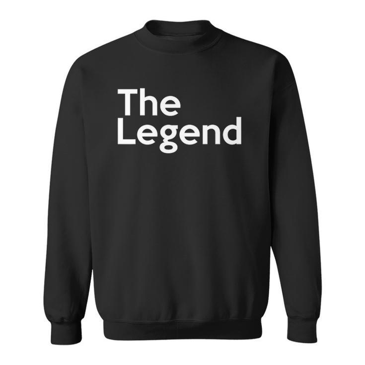 The Original The Copy The Legend  For Dad And Son Sweatshirt