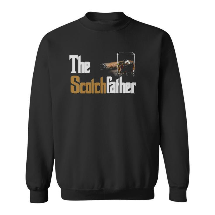 The Scotch Father Funny Whiskey Lover Gifts From Her Sweatshirt
