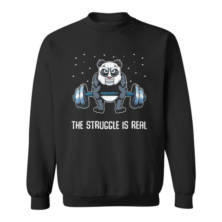 The Struggle Is Real Funny Fitness Panda Gymer  Sweatshirt