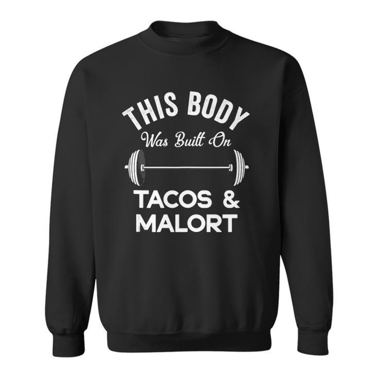 This Body Was Built On Tacos And Malort Funny Chicago Liquor Sweatshirt