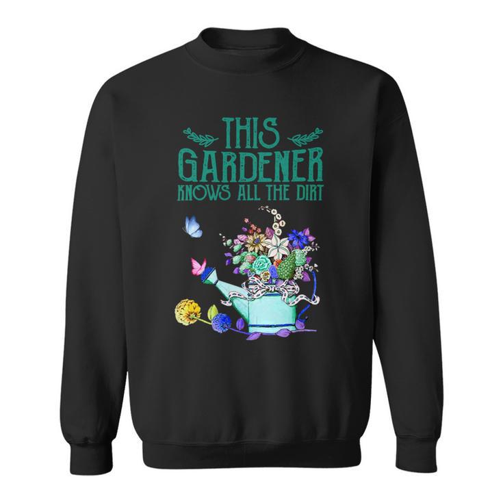 This Gardener Knows All The Dirt 555 Shirt Sweatshirt