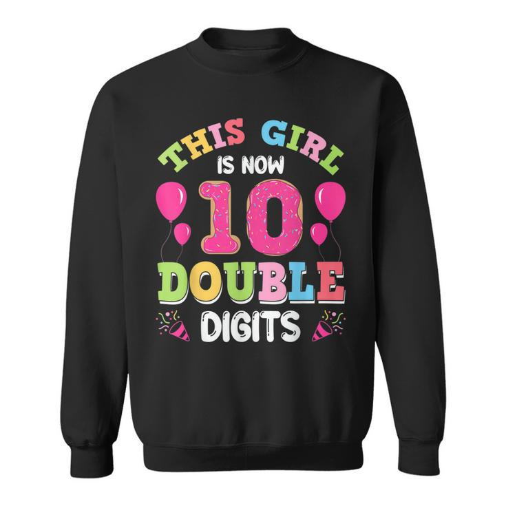This Girl Is Now 10 Double Digits 10Th Birthday Sweatshirt