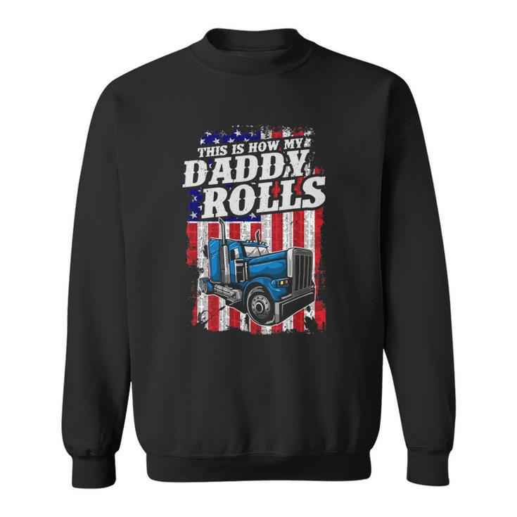 This Is How Daddy Rolls Trucker 4Th Of July Fathers Day Gift Sweatshirt