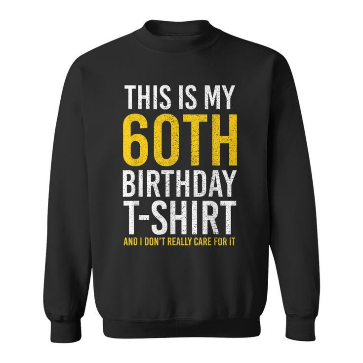 This Is My 60Th Birthday Outfit Funny Turning 60  Sweatshirt