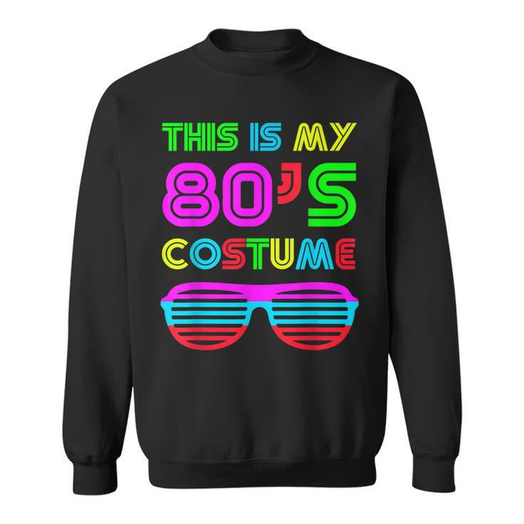 This Is My 80S Costume Retro Halloween Disco Costume  Sweatshirt