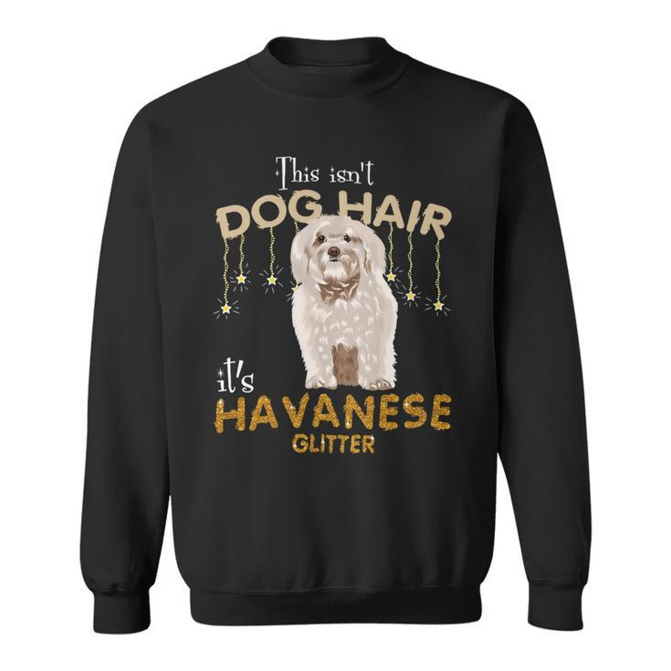 This Isnt Dog Hair Its Havanese Glitter Sweatshirt
