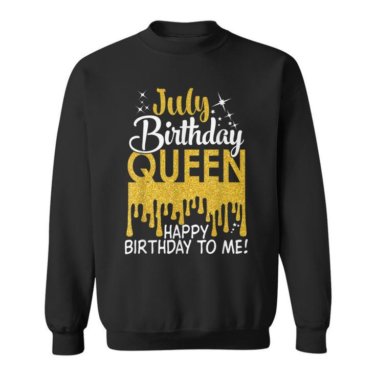 This Queen Was Born In July Happy Birthday To Me July Queen  Sweatshirt