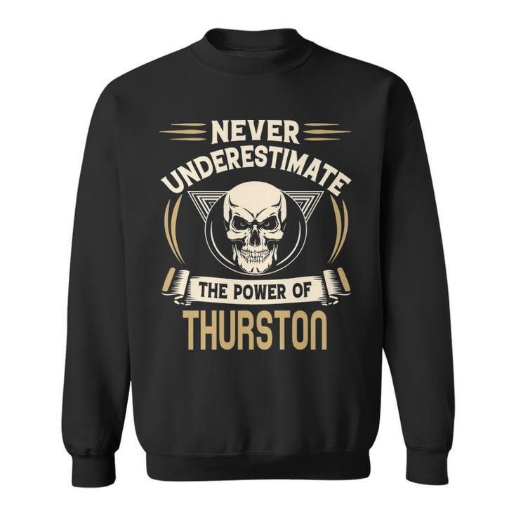 Thurston Name Gift   Never Underestimate The Power Of Thurston Sweatshirt