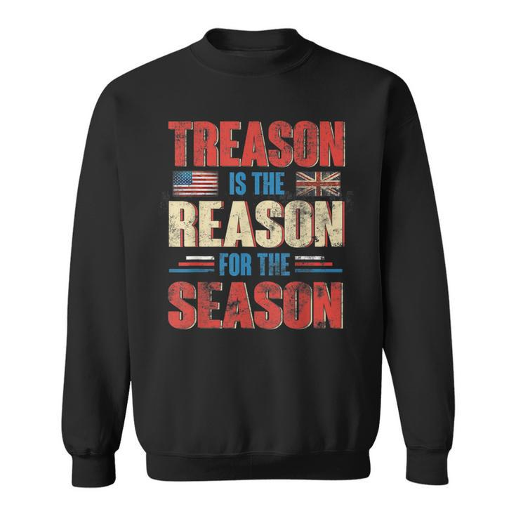 Treason Is The Reason For The Season 4Th Of July Patriotic  Sweatshirt