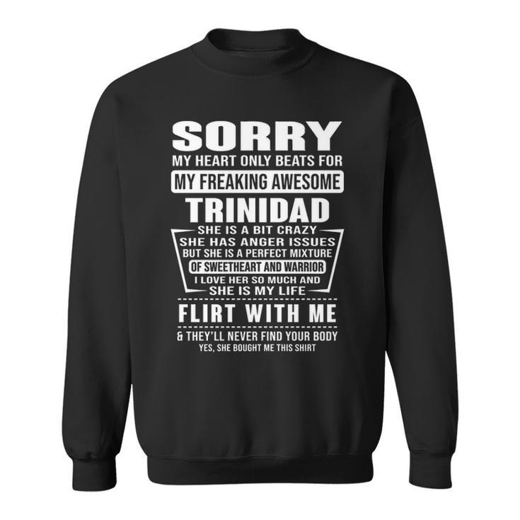 Trinidad Name Gift   Sorry My Heart Only Beats For Trinidad Sweatshirt