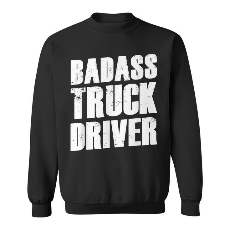 Truck Driver - Funny Big Trucking Trucker  Sweatshirt