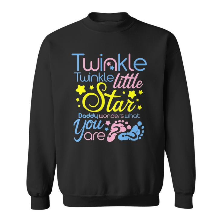 Twinkle Little Star Daddy Wonders What You Are Gender Reveal Sweatshirt