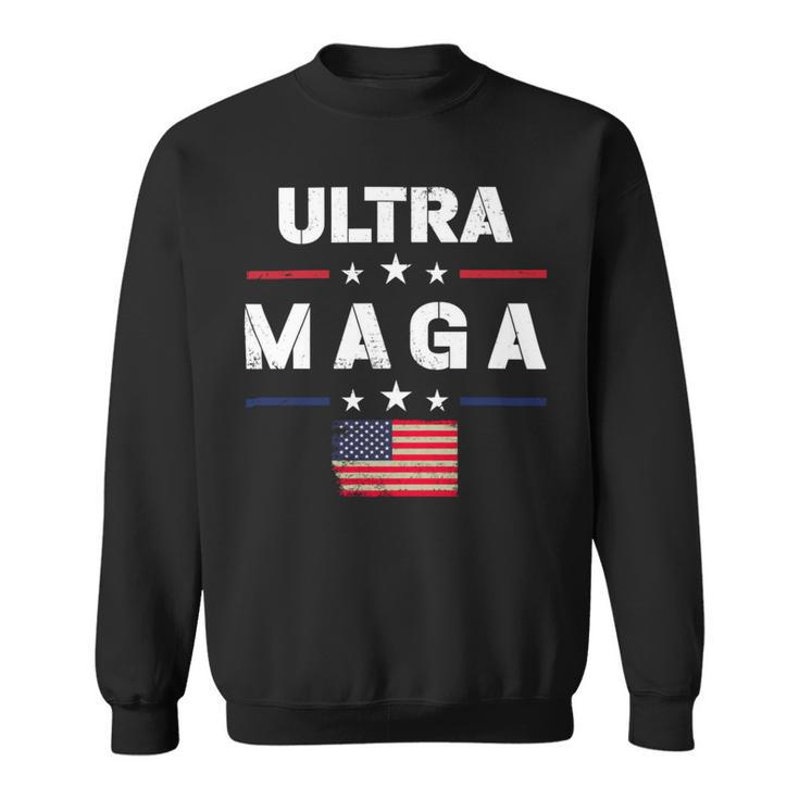 Ultra Maga And Proud Of It  Ultra Maga Sweatshirt