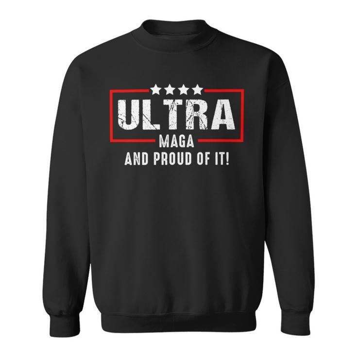 Ultra Maga And Proud Of It  V27 Sweatshirt