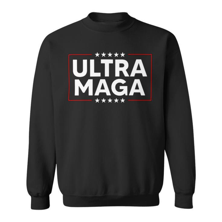 Ultra Maga Ultra Maga Funny Ultra Maga 2024 Ultra Maga And Proud Of Itultra Maga Proud V4 Sweatshirt