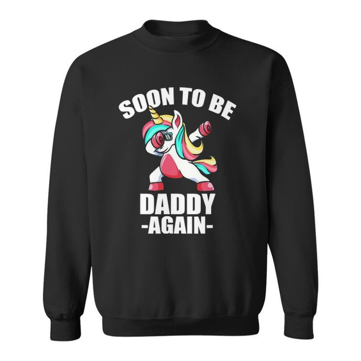 Unicorn Daddy Again 2022  Soon To Be Dad Again 2022 Baby Shower Sweatshirt