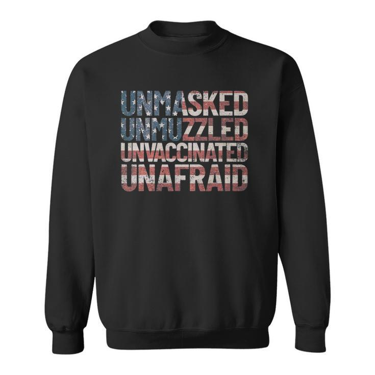 Unmasked Unmuzzled Unvaccinated Unafraid Usa Flag July 4Th Sweatshirt