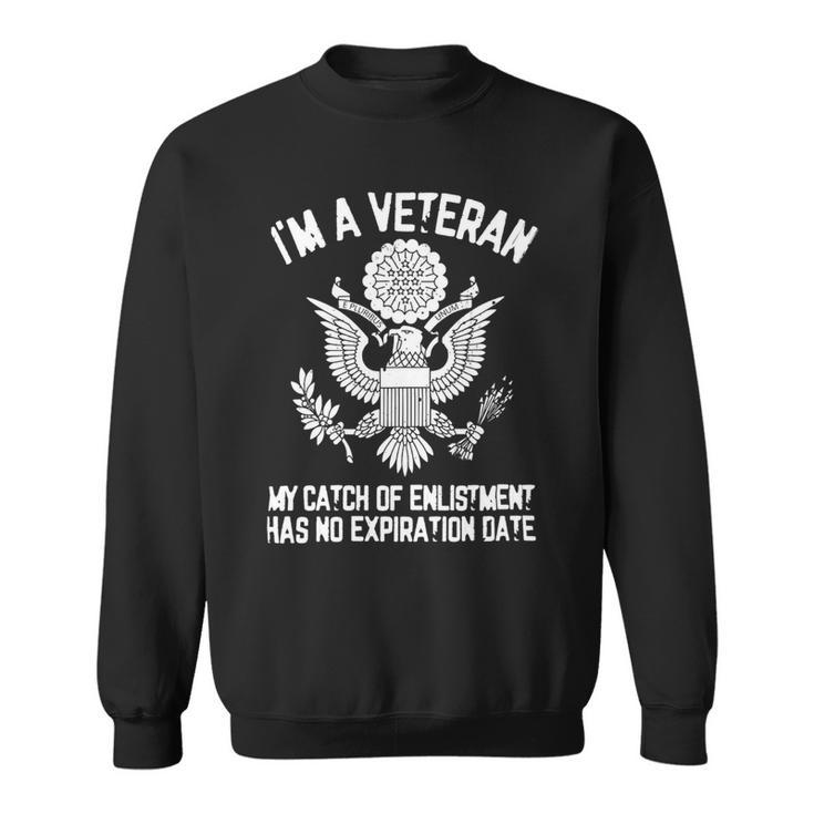 Veteran Patriotic Im A Veteran Mi Catch Of Enlistment Veterans Day Mi Catch Of Enlistment Proud Vetnavy Soldier Army Military Sweatshirt